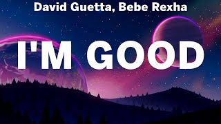 David Guetta Bebe Rexha  Im Good  lyrics  Ava Max Ellie Goulding ZAYN amp Sia [upl. by Duhl956]