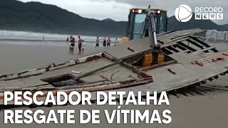 Pescador detalha resgate de vítimas de naufrágio no litoral paulista [upl. by Arfihs]