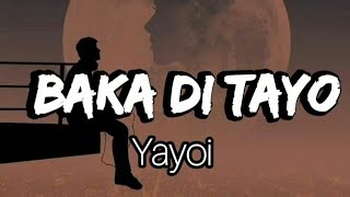 Baka Di Tayo  Yayoi Lyrics AppleMusicLyriko [upl. by Odie]