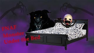 FNAF Monster Under the Bed [upl. by Yortal351]