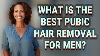 What is the best pubic hair removal for men [upl. by Puett]