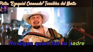 Karaoke 🎤 Ezequiel Coronado ♪ Terribles del Norte ♪ Video [upl. by Atalanti]