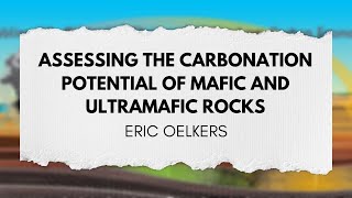 Assessing the Carbonation Potential of Mafic and Ultramafic Rocks  Eric Oelkers [upl. by Britton]