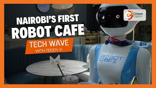 Nairobis First Robot Cafe TechWave with Teddy Otieno [upl. by Mandle]