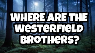 The Disappearance of the Westerfield Brothers [upl. by Pallaton773]