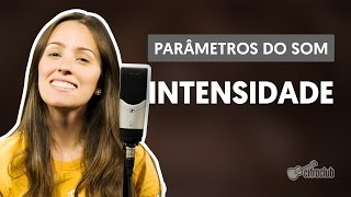 Intensidade  Parâmetros do Som Canto [upl. by Zetrok438]