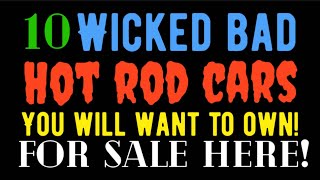 10 WICKED BAD HOT ROD CARS YOU WILL WANT TO OWN FOR SALE HERE  IN THIS VIDEO [upl. by Nore]