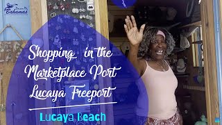 Shopping 🛍 in the Marketplace Port Lucaya Freeport Bahamas  Lucaya Beach  LONG ISLAND BAHAMAS [upl. by Kinghorn123]