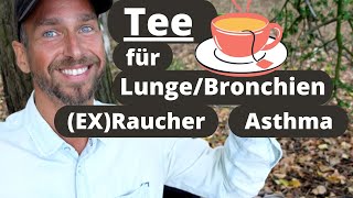 Der perfekte Tee für Lunge und Bronchien  ExRauchertee  bei Bronchitis Asthma und Erkältung [upl. by Thrift]