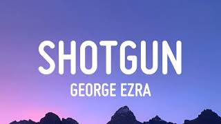 George Ezra  Shotgun Lyrics [upl. by Eram]