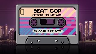 Beat Cop Official Soundtrack  Corpus Delicti [upl. by Merrili773]