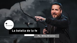 La batalla de la Fe  Ps Willy Briones [upl. by Wallack352]