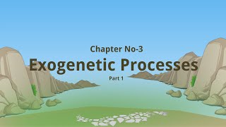 Chapter No 4 Exogenetic Processes Part 1 Std 9 Maharashtra State Board [upl. by Prospero977]