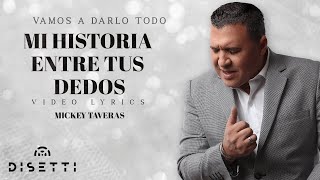 Mickey Taveras  Mi Historia Entre Tus Dedos Official Lyric Video [upl. by Emolas]