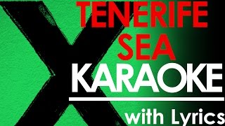 Tenerife Sea  Ed Sheeran KARAOKE  Instrumental Lyrics [upl. by Aicylla]