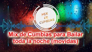 Mix de Cumbias para Bailar Toda la Noche movidas [upl. by Emoraj622]