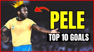 Tribute PELES Top 10 Goal Everyone Must See  trendsetters [upl. by Dewain635]