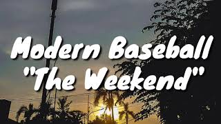 Modern Baseball  The Weekend Lyrics [upl. by Kingsly814]