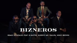 Remik Gonzalez  Bizneros Feat BRaster Kuervo MX Kallpa Nino Brown Video Oficial [upl. by Nanny126]