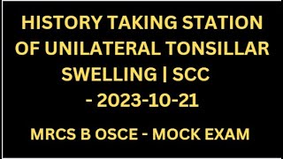 HISTORY TAKING STATION OF UNILATERAL TONSILLAR SWELLING  SCC [upl. by Barhos952]