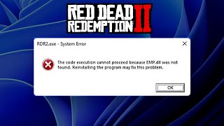 How to Fix RDR 2 System Error EMPdll Was Not Found Fixed [upl. by Brecher]