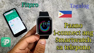 Paano iconnect ang Smartwatch sa Cellphone  Iset Up Smartwatch Fitpro Tagalog 🇵🇭 [upl. by Cuttler]