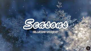 SEASONS  Hillsong Worship  LYRICS [upl. by Ullund]