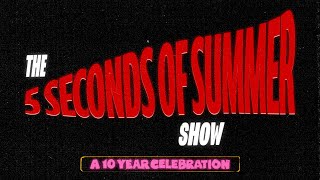 The 5 Seconds of Summer Show  A 10 Year Celebration [upl. by Marysa]