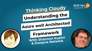 Understanding the Azure Well Architected Framework │ Thinking Cloudy │Skill Me UP Academy [upl. by Nohtanoj]