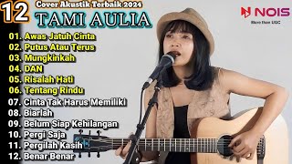 Tami Aulia Cover Full Album  Awas Jatuh Cinta  Cover Akustik Terbaik 2024 [upl. by Lleynod32]