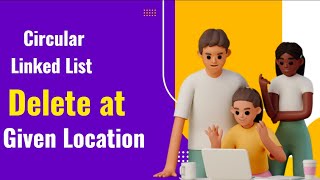 quotDeleting a Node at a Given Location in a Circular Linked Listquot [upl. by Vedis]