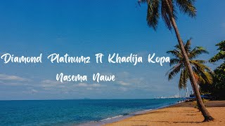 Diamond Platnumz ft Khadija Kopa  Nasema Nawe Lyric Video [upl. by Larisa]