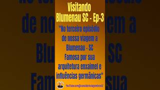 Visitando Blumenau  SC  Ep3 [upl. by Aidnama]