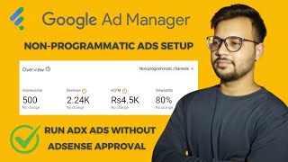 Run Google Adx Ads on Any Website Without AdSense Approval  How to Live Non Programmatic Ads in Adx [upl. by Aral]