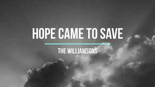 “Hope Came to Save” I The Williamsons I Southern Gospel Songs About Faith [upl. by Auria]