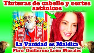 TINTURA DEL CABELLO Y MODAS SATANICAS  Padre Guillermo León Morales [upl. by Gifford]