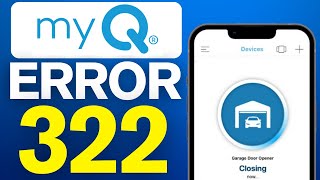 How To Fix MyQ Garage App Error 322 2024 [upl. by Roche]