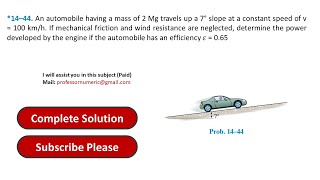 14–44 An automobile having a mass of 2 Mg travels up a 7° slope Engineering Mechanics Dynamics [upl. by Noslen]