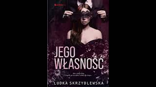 Ludka Skrzydlewska  Jego własność1  Audiobooki  Audiobook Pl  Romans [upl. by Sedruol]