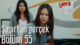 Yeni Gelin 55 Bölüm  Şaşırtan Gerçek [upl. by Llewoh]