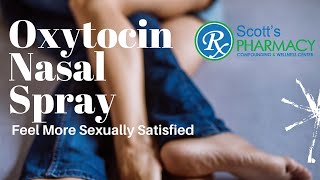 Oxytocin Nasal Spray  An option for women to improve sexual contentment ScottsPharmacy1 [upl. by Neras7]