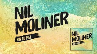 Nil Moliner  Sin Tu Piel Audio Oficial [upl. by Ymmij]