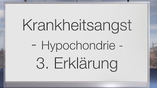 Krankheitsangst  Hypochondrie  eine tatsächliche Krankheit Teil 3 Erklärungsmodelle [upl. by Hayden850]