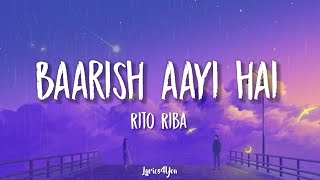 Baarish Aayi Hai  Rito Riba lyric Video [upl. by Kcirdot56]