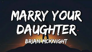 Brian McKnight – Marry Your Daughter Lyrics [upl. by Samara233]