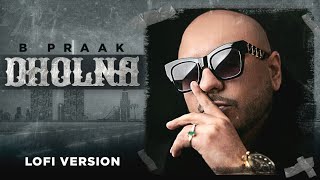 Dholna Lofi Remix  B Praak  Jaani  Ammy Virk  DJ BKS  Sunix Thakor  New Punjabi Songs 2021 [upl. by Mattie930]