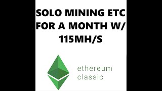 Solo Mining Ethereum Classic With 115MHS 1st Month Profits [upl. by Hooke]