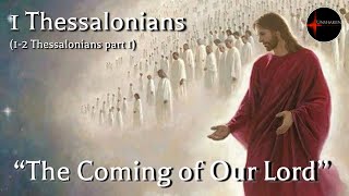 Come Follow Me  1 Thessalonians 12 Thess part 1 The Coming of Our Lord [upl. by Dorolisa585]