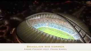 Brasilien wir kommen  WM Song 2014  Germany  André Fuckert amp Frank Kimpel [upl. by Kalvin740]