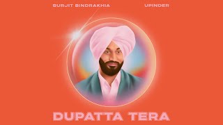 DUPATTA TERA SAT RANG DA  SURJIT BINDRAKHIA X UPINDER [upl. by Eraste420]